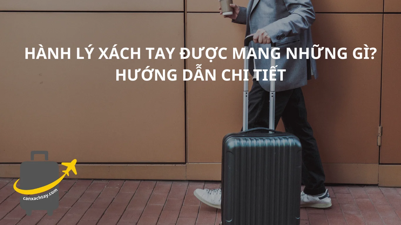 Hành lý xách tay được mang những gì